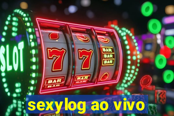 sexylog ao vivo